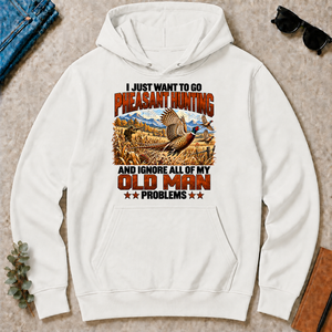 I Just Want To Pheasant Hunting - white - HS2D-White