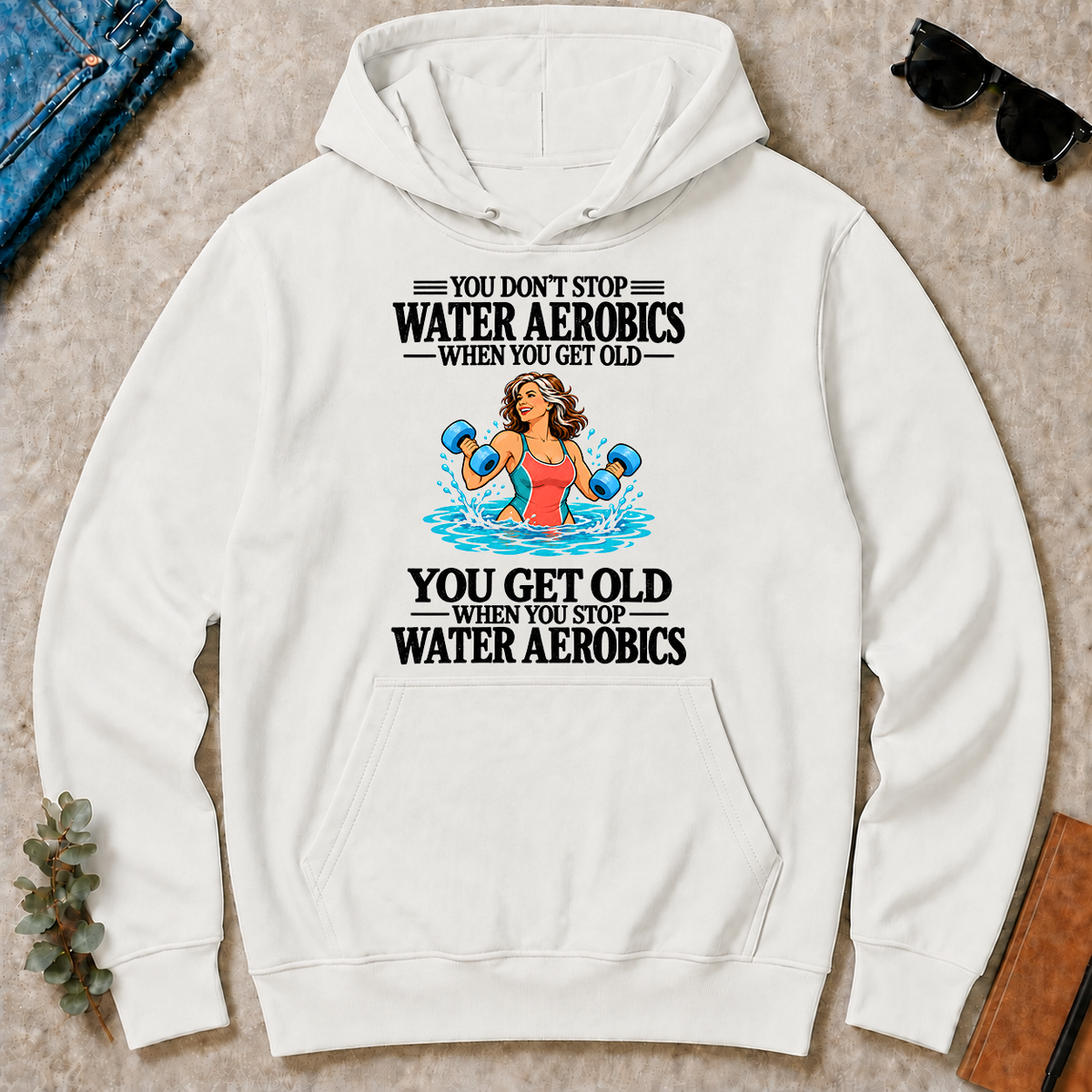 You Get Old When You Stop Water Aerobics - white - HS2D-White