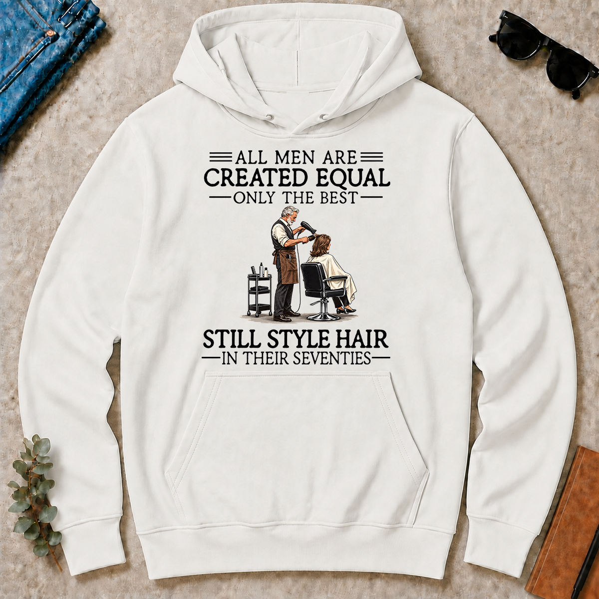 All Men Are Created Equal Only The Best Still Style Hair Stylist 70s - white - HS2D-White