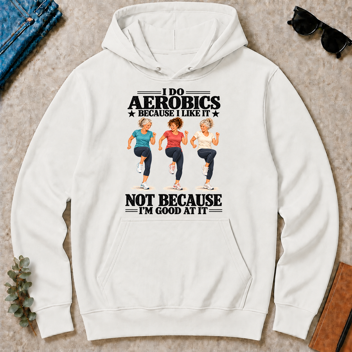 I Do Aerobics Because I Like It - white - HS2D-White