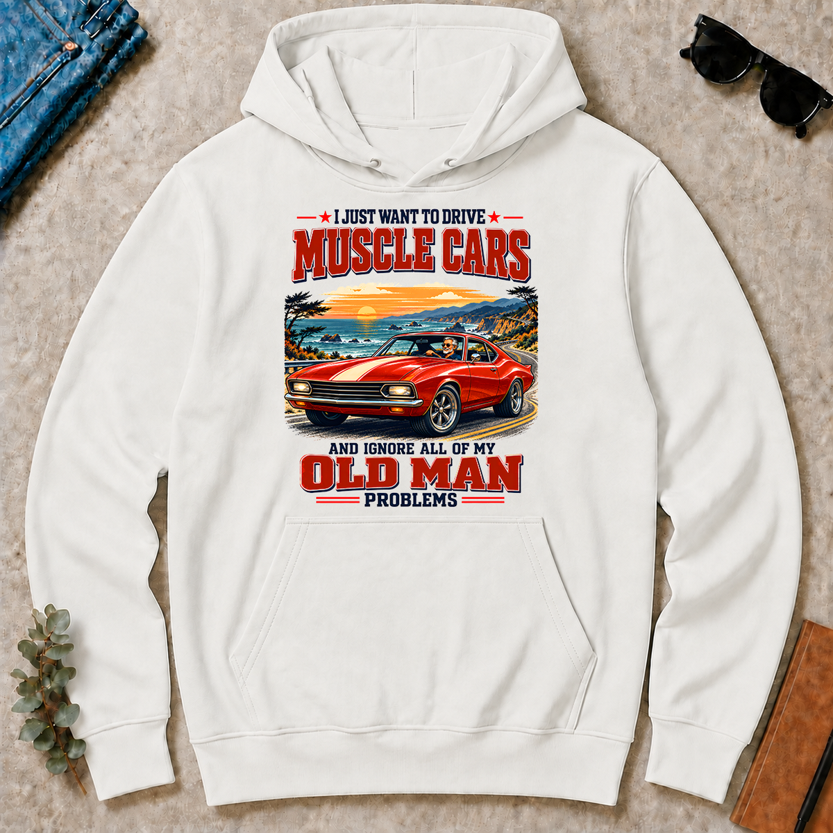 I Just Want To Drive Muscle Cars & Ignore All Old Man Problems - white - HS2D-White