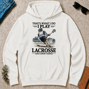 I Play Lacrosse And I Know Things - white - HS2D-White