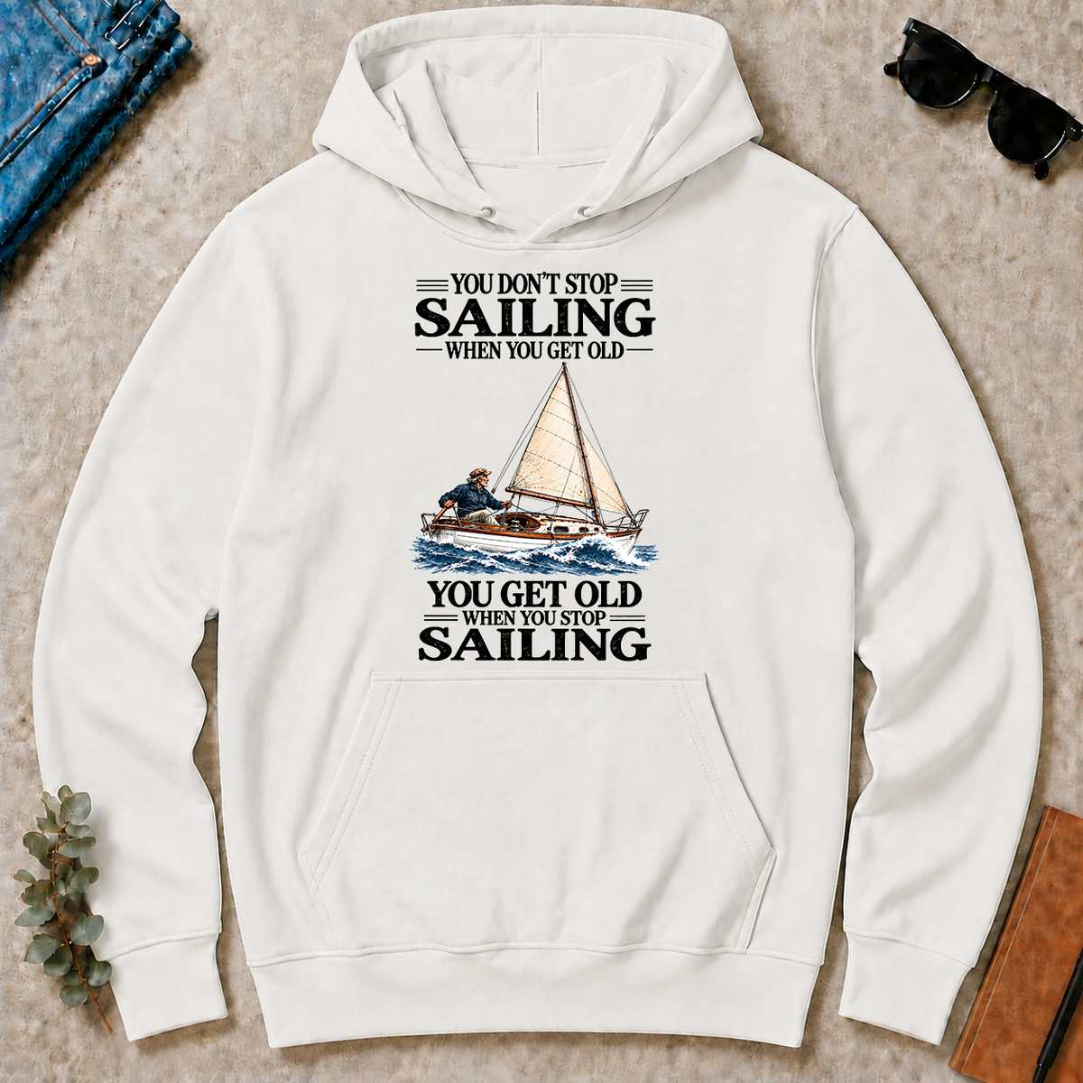 You Don't Stop Sailing When You Get Old - white - HS2D-White