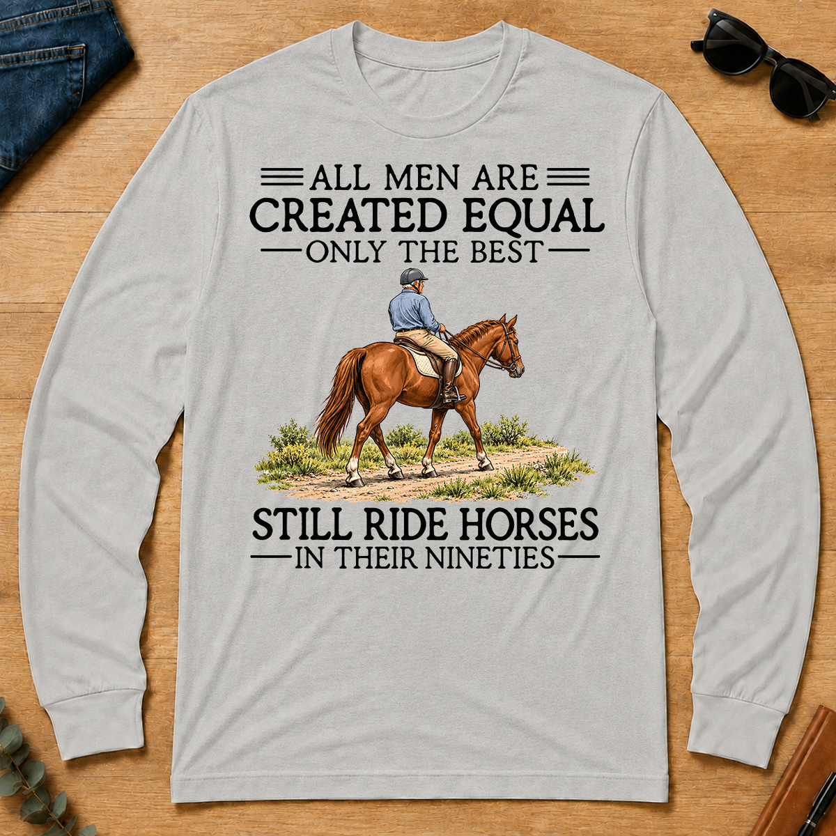 All Men Are Created Equal Only The Best Still Ride Horse 90s - ash - LST2D-Ash