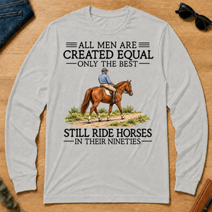 All Men Are Created Equal Only The Best Still Ride Horse 90s - ash - LST2D-Ash