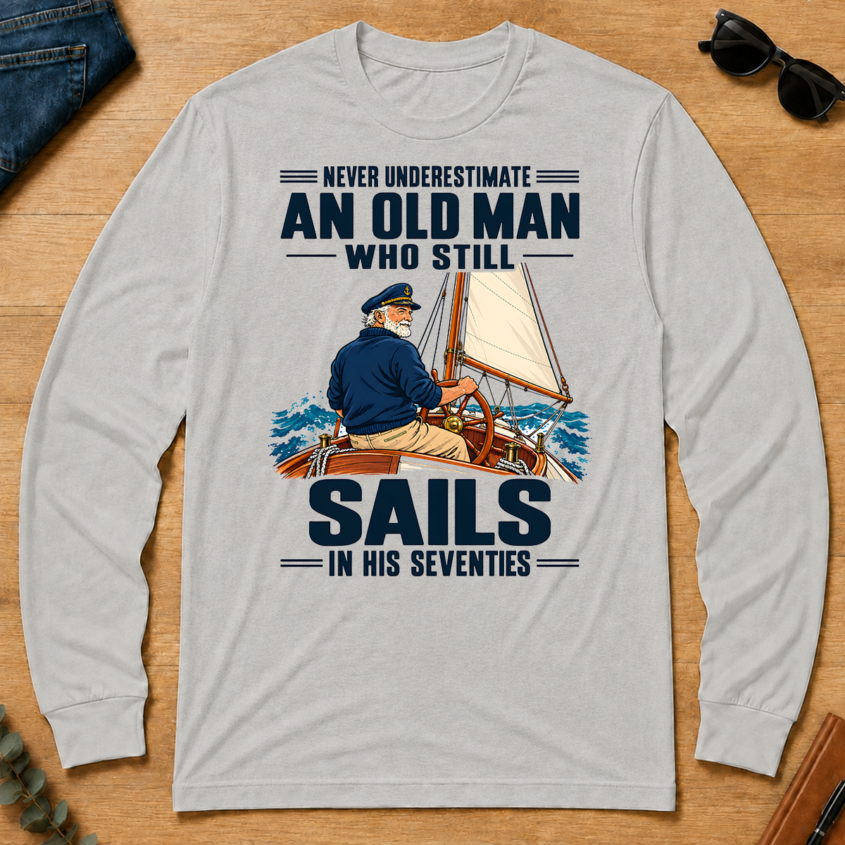 Never Underestimate An Old Man Sails In His 70s - ash - LST2D-Ash