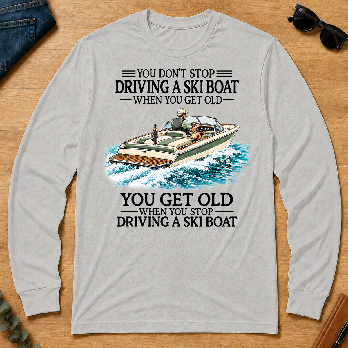 Don't Stop Driving A Ski Boat - ash - LST2D-Ash