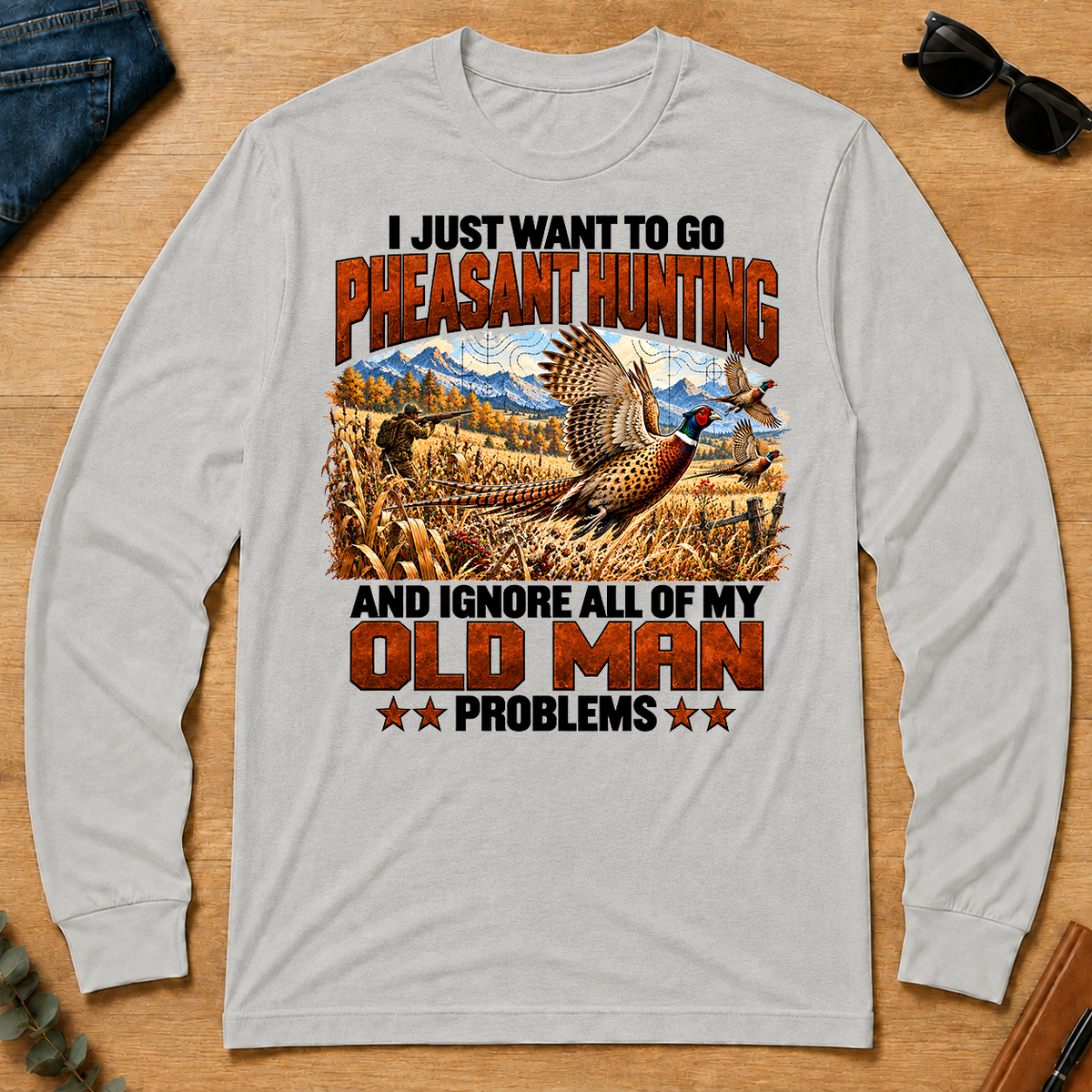 I Just Want To Pheasant Hunting - ash - LST2D-Ash