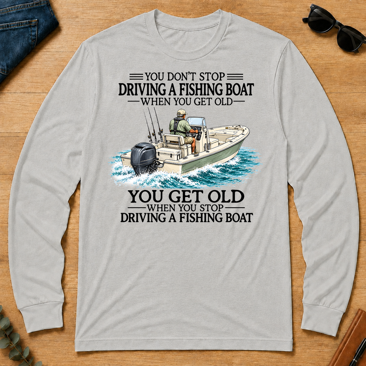 Don't Stop Driving Fishing Boat - ash - LST2D-Ash