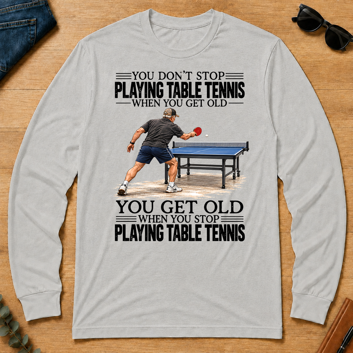 Vintage You Get Old When You Stop Table Tennis - ash - LST2D-Ash