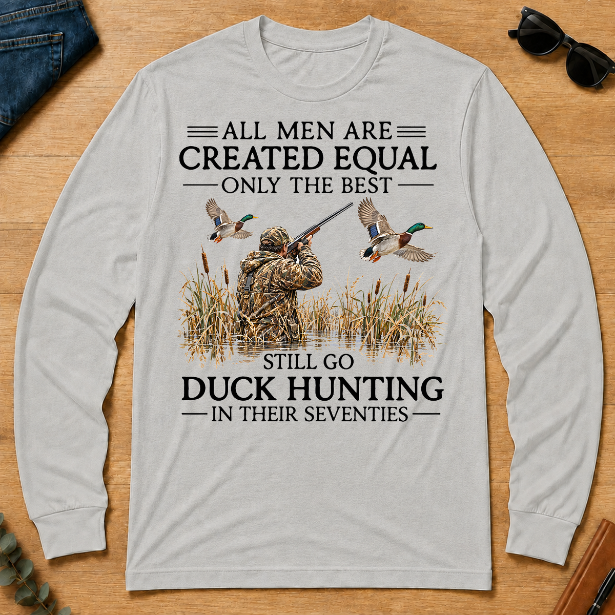 All Men Are Created Equal Only The Best Still Go Duck Hunting In Their 80s - ash - LST2D-Ash