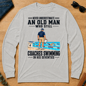 Never Underestimate An Old Man Coaches Swimming In His 70s - ash - LST2D-Ash
