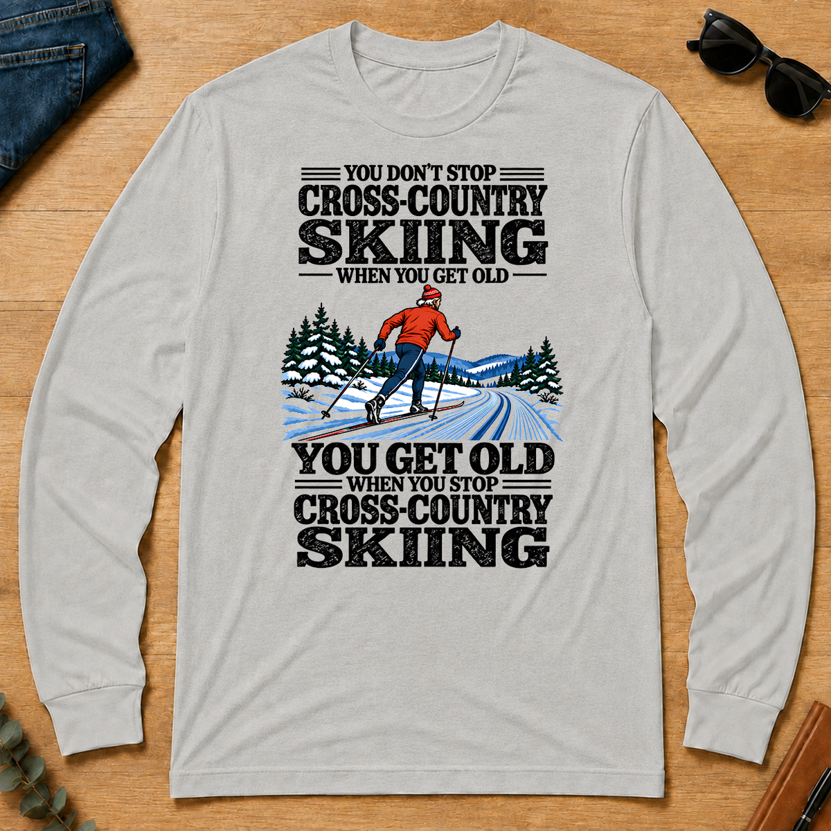 You Get Old When You Stop Cross-Country Skiing - ash - LST2D-Ash