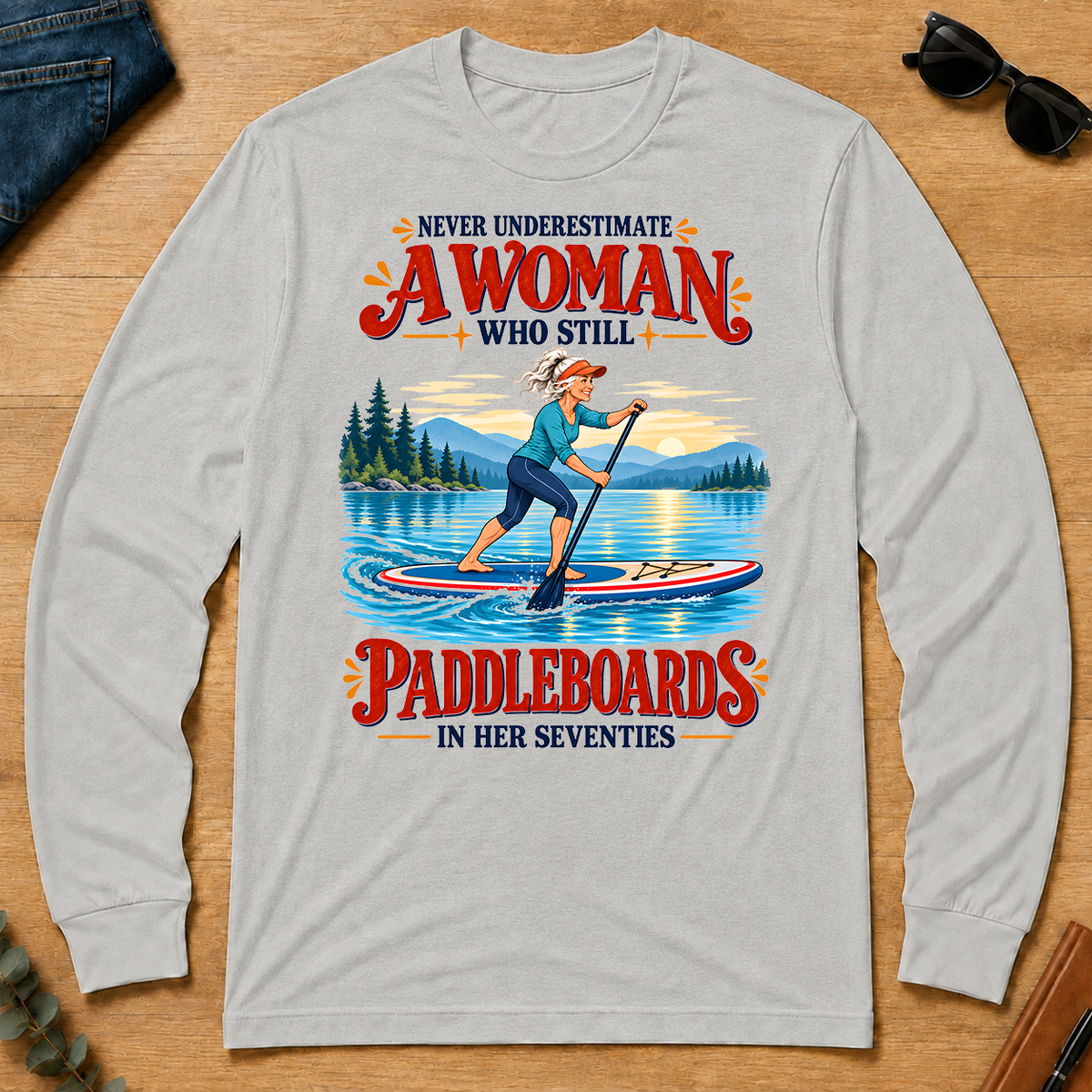 Never Underestimate A Woman Still Paddleboards - ash - LST2D-Ash