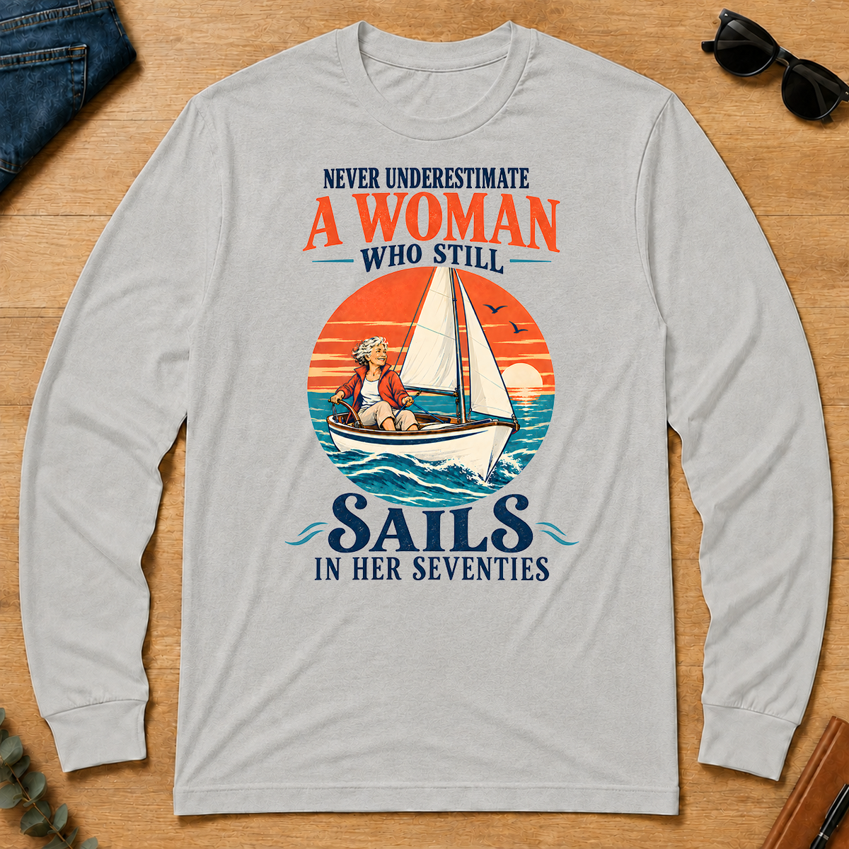 Never Underestimate A Woman Still Sails - ash - LST2D-Ash