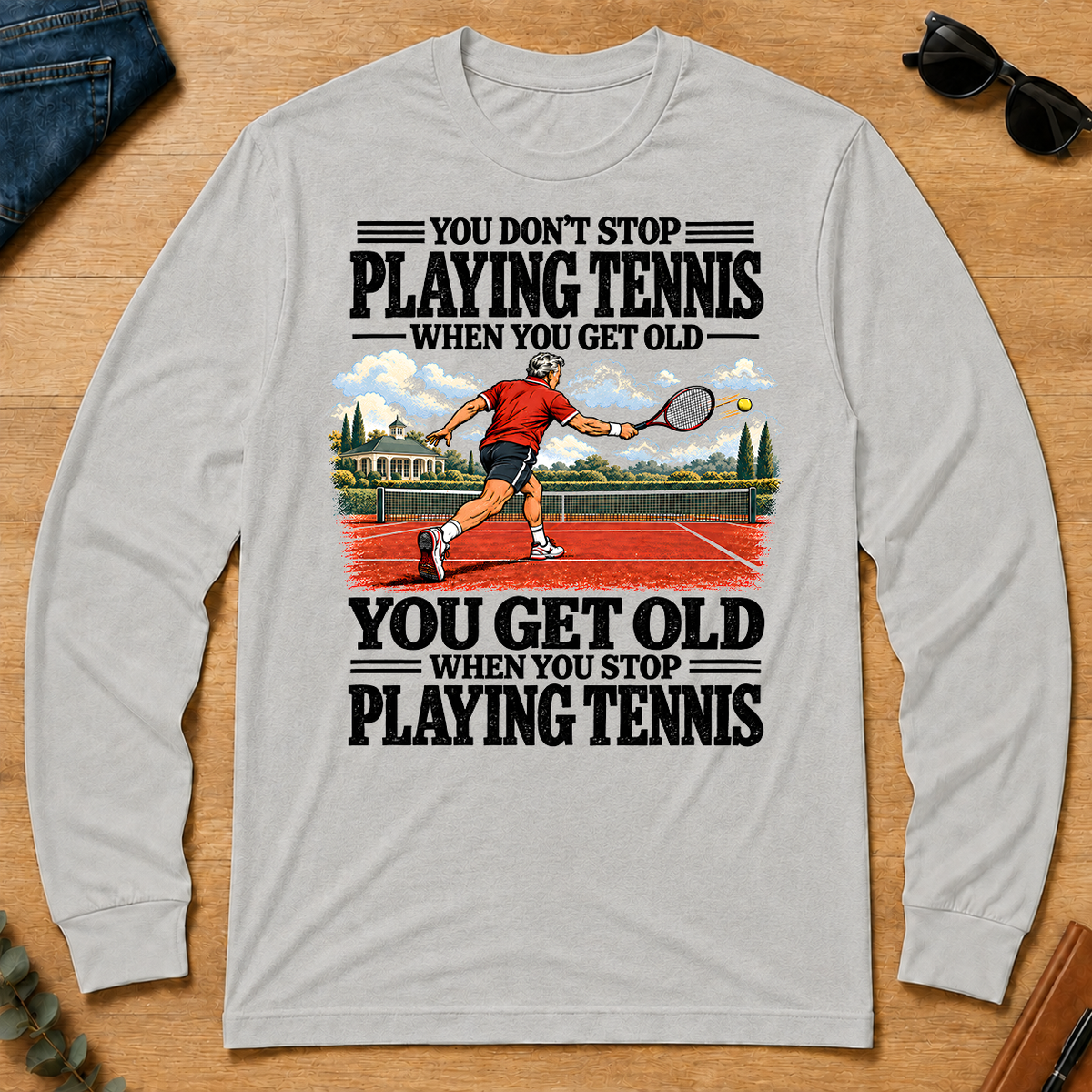 You Get Old When You Stop Playing Tennis - ash - LST2D-Ash
