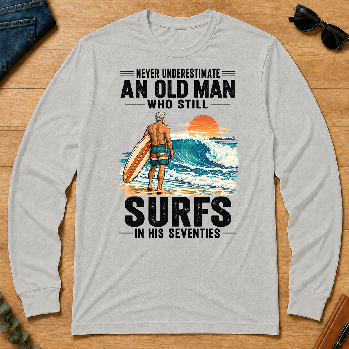 Never Underestimate An Old Man Surfs In His 70s - ash - LST2D-Ash