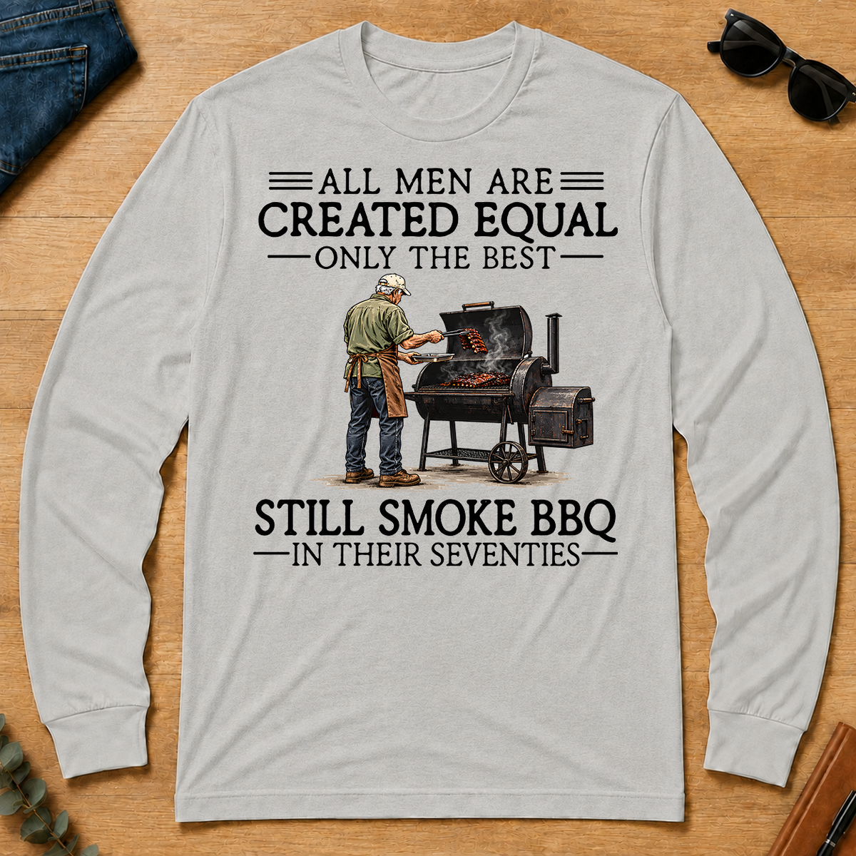All Men Are Created Equal Only The Best Still Smoke BBQ 70s - ash - LST2D-Ash