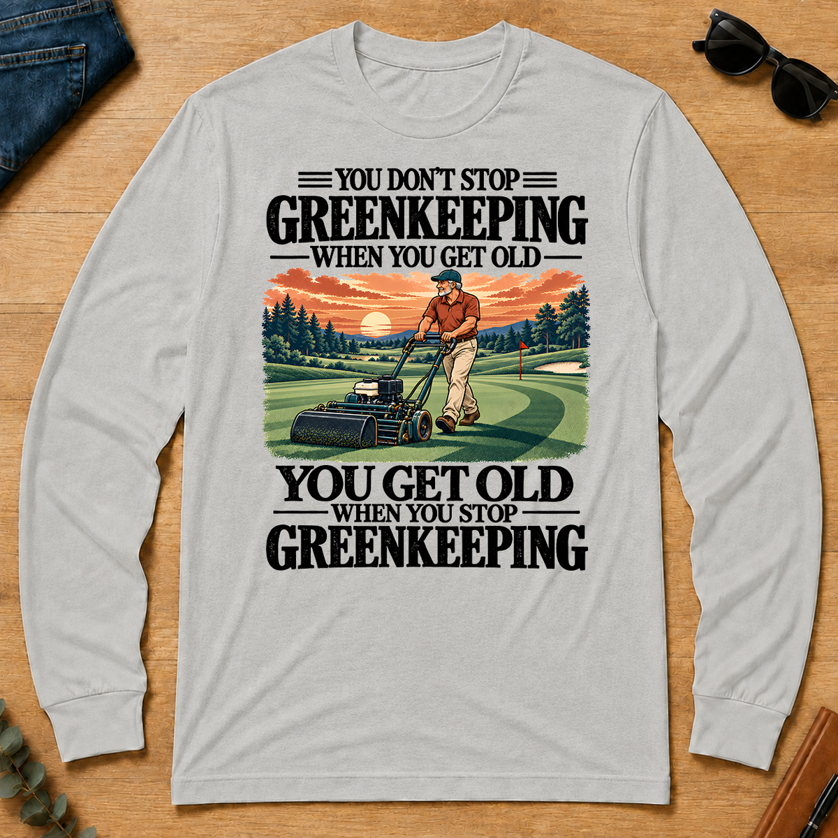 You Get Old When You Stop Greenkeeping - ash - LST2D-Ash