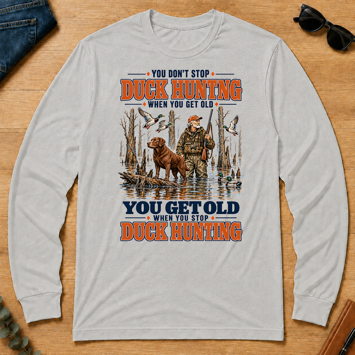 You Get Old When You Stop Duck Hunting With Chesapeake - ash - LST2D-Ash