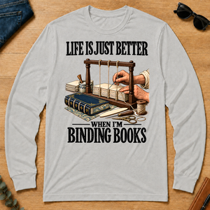 Life Is Just Better When I'm Binding Books - ash - LST2D-Ash
