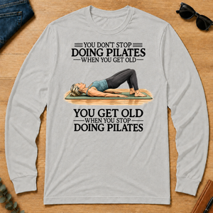 Don't Stop Doing Pilates Woman - ash - LST2D-Ash