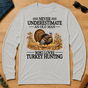 Never Underestimate An Old Man Who Loves Turkey Hunting - ash - LST2D-Ash