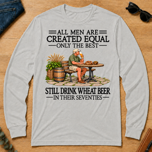 All Men Are Created Equal Only The Best Still Drink Wheat Beer 70s - ash - LST2D-Ash