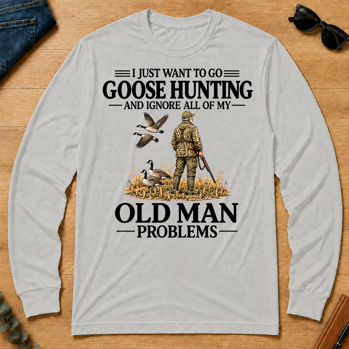I Just Want To Go Goose Hunting - ash - LST2D-Ash