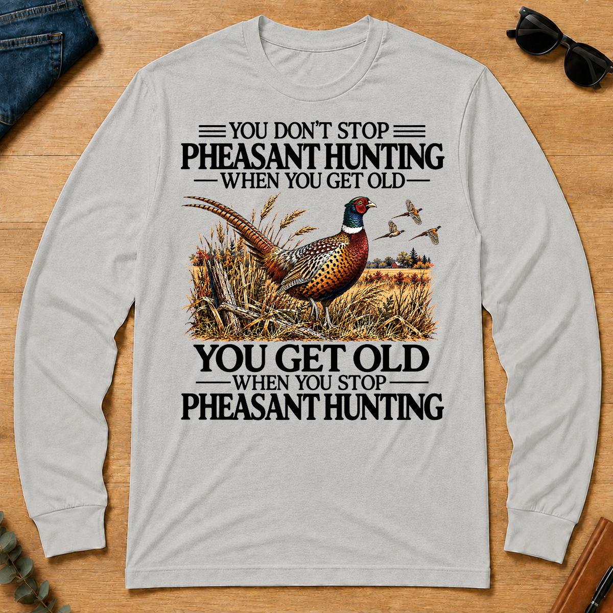 Don't Stop Pheasant Hunting - ash - LST2D-Ash