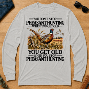 Don't Stop Pheasant Hunting - ash - LST2D-Ash