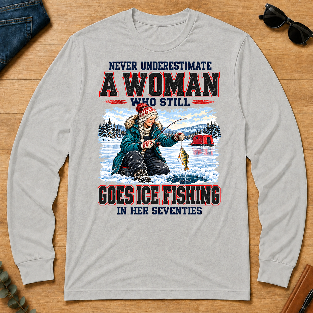 Never Underestimate A Woman Still Go Ice Fishing - ash - LST2D-Ash