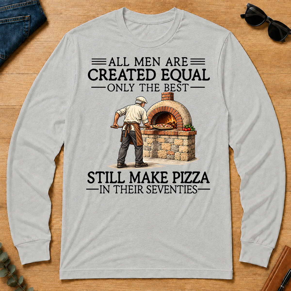All Men Are Created Equal Only The Best Still Make Pizza 70s - ash - LST2D-Ash