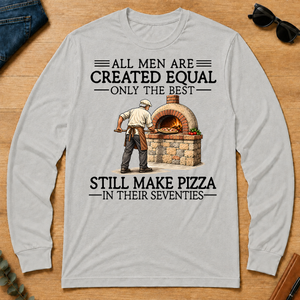 All Men Are Created Equal Only The Best Still Make Pizza 70s - ash - LST2D-Ash
