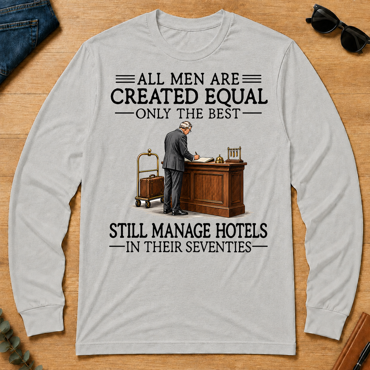 All Men Are Created Equal Only The Best Still Manage Hotels 70s - ash - LST2D-Ash