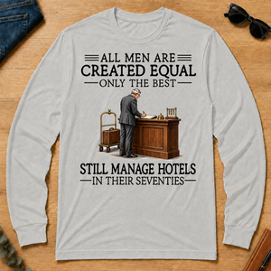 All Men Are Created Equal Only The Best Still Manage Hotels 70s - ash - LST2D-Ash