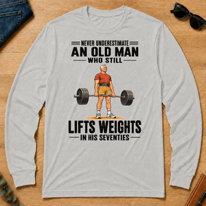 Never Underestimate An Old Man Lifts Weights In His 70s - ash - LST2D-Ash