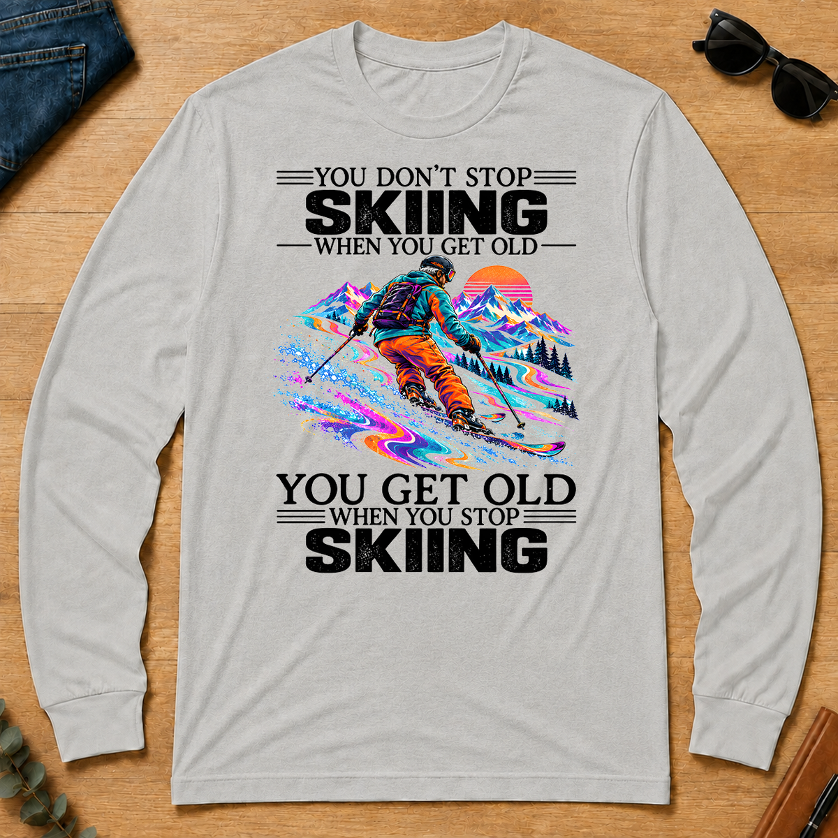 Psychedelic You Get Old When You Stop Skiing - ash - LST2D-Ash