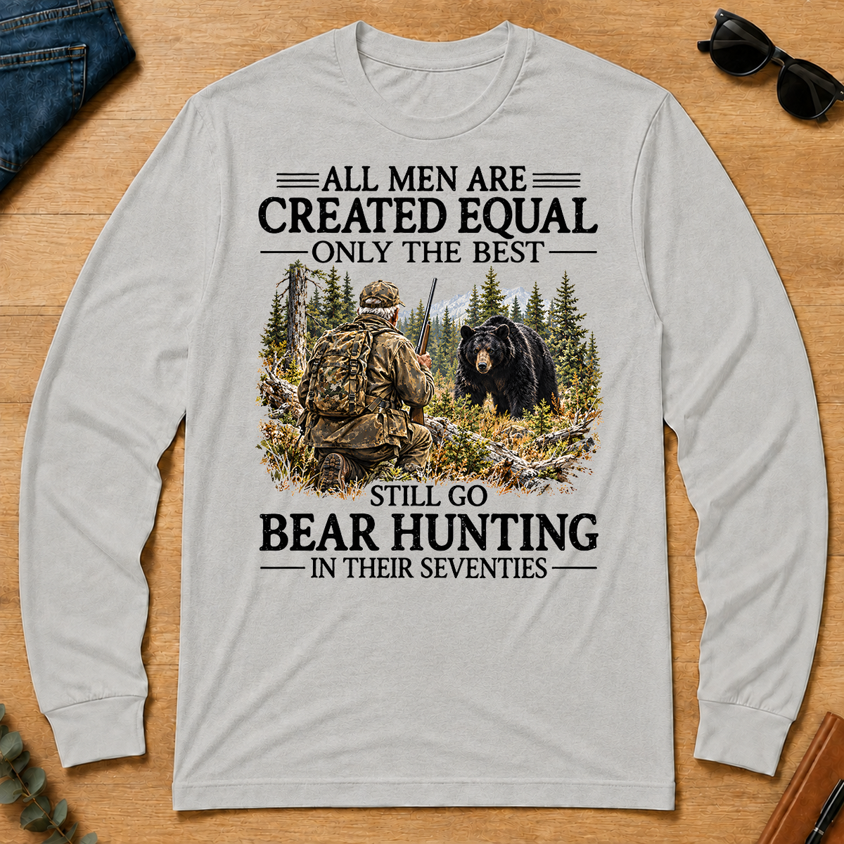 All Men Are Created Equal Only The Best Still Go Bear Hunting - ash - LST2D-Ash
