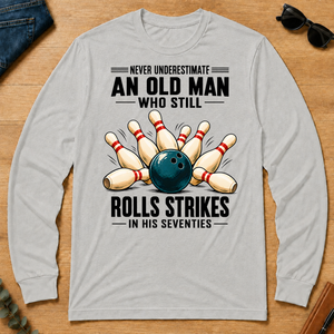 Never Underestimate An Old Man Rolls Strikes In His 70s - ash - LST2D-Ash