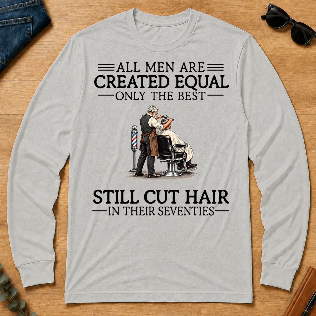 All Men Are Created Equal Only The Best Still Cut Hair Barber 70s - ash - LST2D-Ash