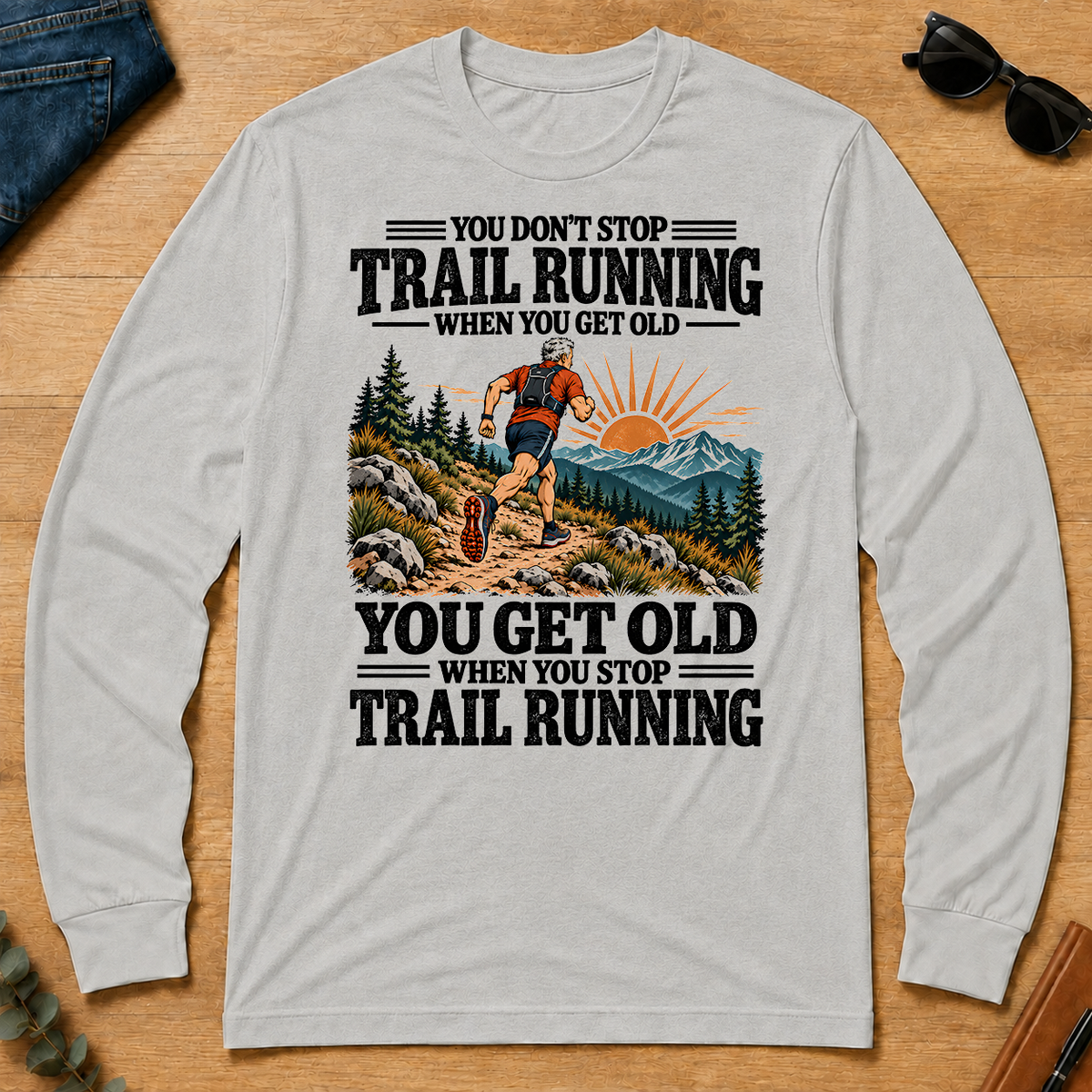 You Get Old When You Stop Trail Running - ash - LST2D-Ash
