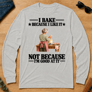I Bake Because I Like It - ash - LST2D-Ash