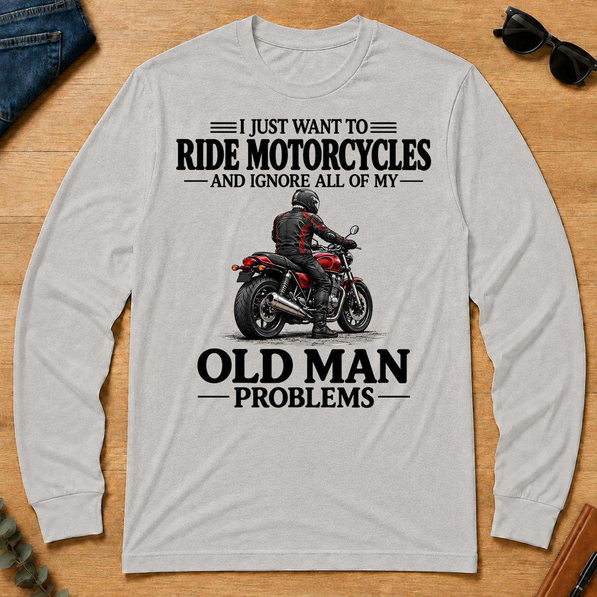 I Just Want To Ride Motorcycles - ash - LST2D-Ash