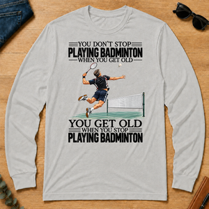 Vintage You Get Old When You Stop Playing Badminton - ash - LST2D-Ash