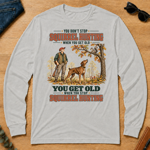 You Get Old When You Stop Squirrel Hunting With Mountain Cur - ash - LST2D-Ash