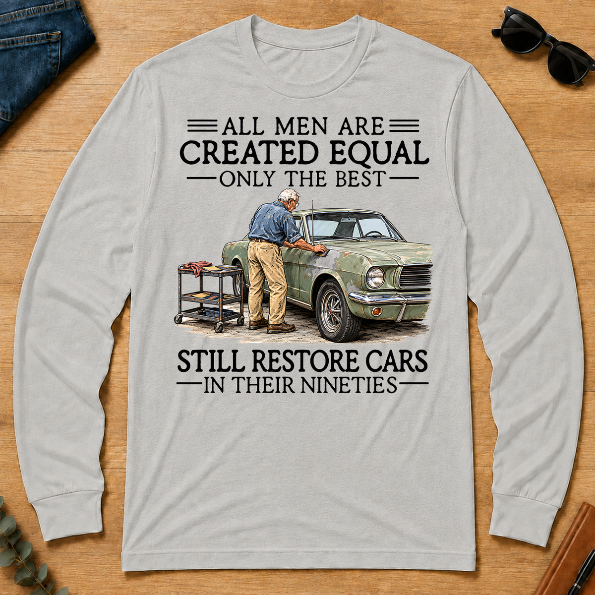 All Men Are Created Equal Only The Best Still Restore Cars 90s - ash - LST2D-Ash