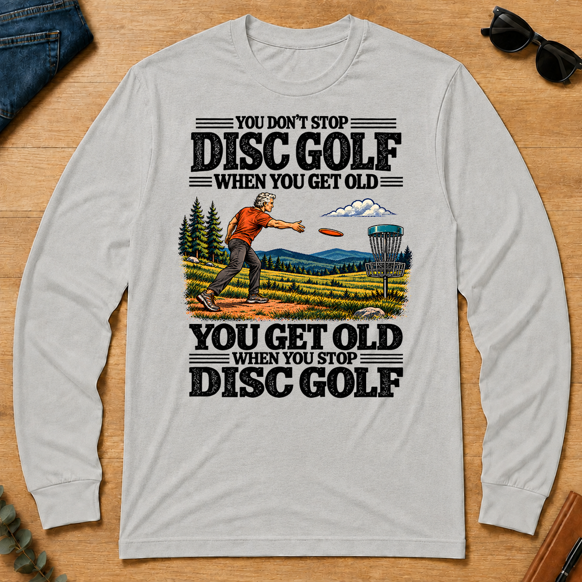 You Get Old When You Stop Disc Golf - ash - LST2D-Ash