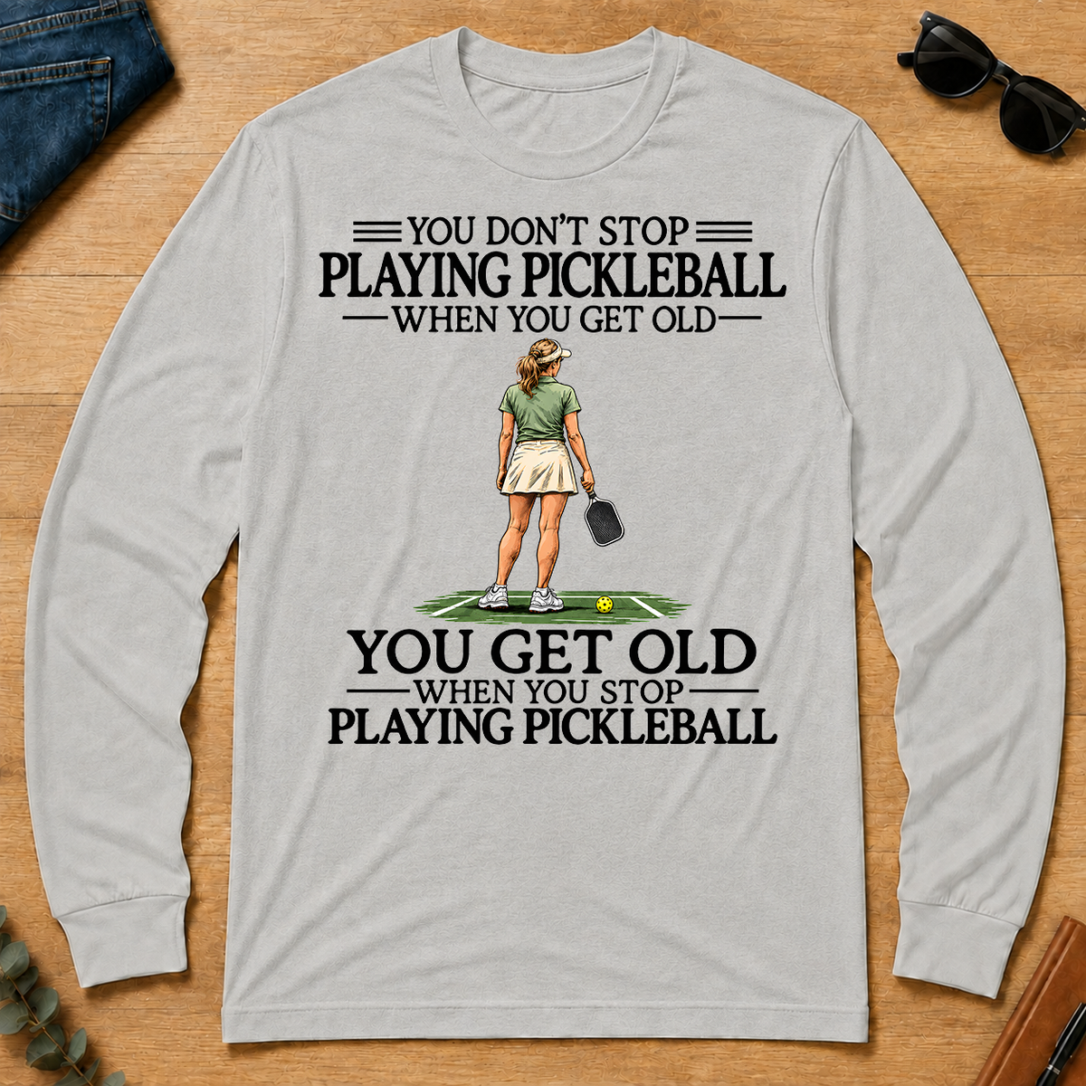 Don't Stop Playing Pickleball - ash - LST2D-Ash