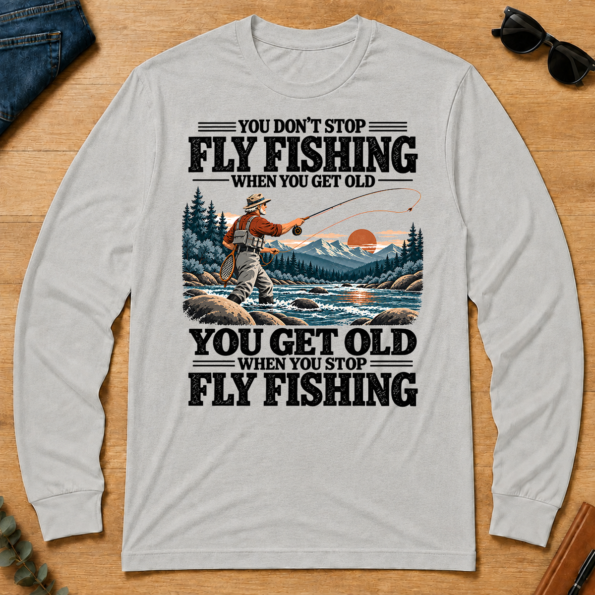 You Get Old When You Stop Fly Fishing - ash - LST2D-Ash